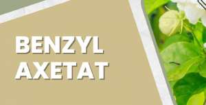 Tìm hiểu về công dụng và tính chất đặc trưng của Benzyl Axetat