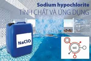 NaClO (Natri Hypoclorit) – Khái niệm, đặc trưng và tính ứng dụng
