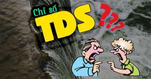 Chỉ số TDS là gì? Chỉ số TDS trong nước đạt chuẩn là bao nhiêu?