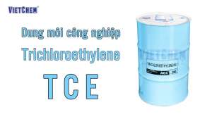 Dung môi Trichloroethylene - Những điều cần biết