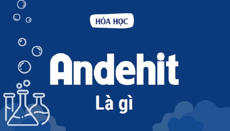 Tổng quan về andehit là hợp chất có chứa nhóm chức trong hóa học